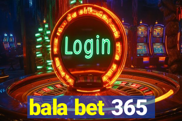 bala bet 365